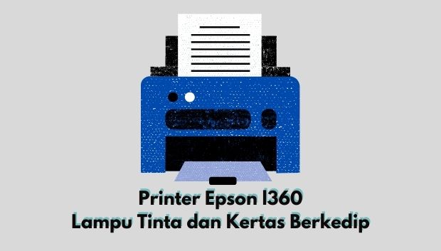 Printer Epson l360 Lampu Tinta dan Kertas Berkedip