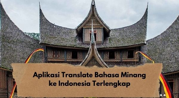 Aplikasi Translate Bahasa Minang ke Indonesia Terlengkap